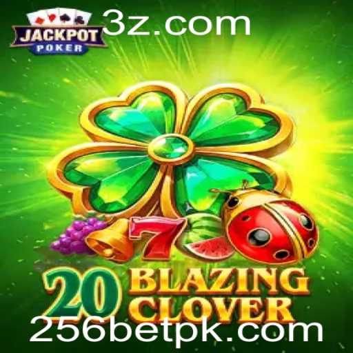 Guia Completo sobre o Jogo 20BlazingClover e a Plataforma 256bet